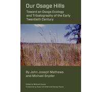 John Joseph Mathews Michael Snyder Our Osage Hills (Tascabile)