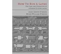 John Joseph O'Brien Miles William O'Brien How to Run a Lathe (Tascabile)