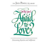 John Joseph Powell Why Am I Afraid to Love? (Tascabile)