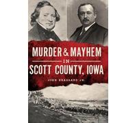 John, Jr. Brassard Murder & Mayhem in Scott County, Iowa (Tascabile)