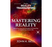 John K Bell Mastering Reality (Tascabile) Practice Reality Transurfing