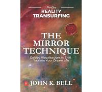 John K Bell Practice Reality Transurfing - The Mirror Technique (Tascabile)