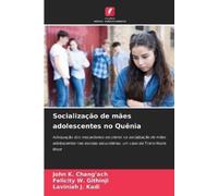 John K Chang'ach Felicity W Githinji L Socialização de mães adolesce (Tascabile)
