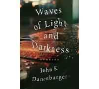 John K Danenbarger Waves of Light and Darkness (Tascabile)