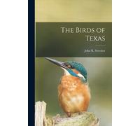 John K Strecker The Birds of Texas (Tascabile)