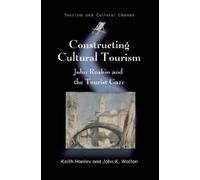 John K. Walton Keith Hanley Constructing Cultural Tourism (Tascabile)