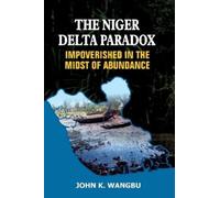 John K Wangbu The Niger Delta Paradox (Tascabile)