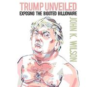 John K. Wilson Trump Unveiled (Tascabile)