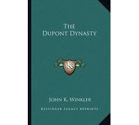 John K Winkler The Dupont Dynasty (Tascabile)