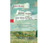 John Kaag Marti Keine Angst vor dem Leben: Wie uns der Pragmatismus (Tascabile)