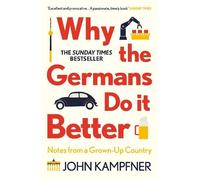 John Kampfner Kampfner John Why the Germans Do it Better (Tascabile)