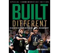 Built Different: The Boston Celtics' Historic Run to the 2024 NBA Championship; Special Commemorative Edition