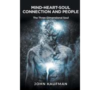 John Kaufman Mind-Heart-Soul Connection and People (Tascabile)