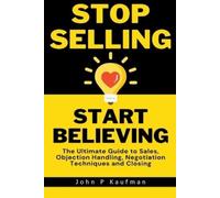 John Kaufman Stop Selling Start Believing (Tascabile)