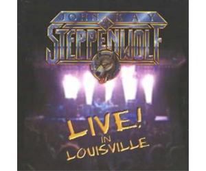 John Kay and Steppenwolf Live in Louisville (CD) Album