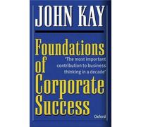John Kay Foundations of Corporate Success (Tascabile)