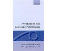 John Kay Matthew Bishop Coli Privatization and Economic Perf (Copertina rigida)