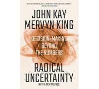 John Kay Mervyn King Radical Uncertainty (Tascabile)