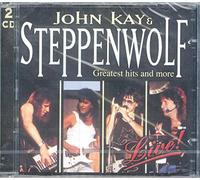 John Kay & Steppenwolf - Greatest Hits & More