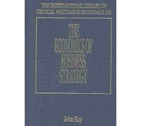 John Kay The Economics of Business Strategy (Copertina rigida)