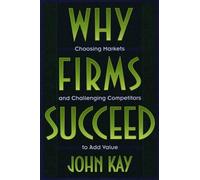 John Kay Why Firms Succeed (Copertina rigida)