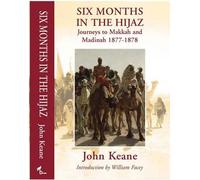 John Keane Six Months in the Hijaz (Copertina rigida)