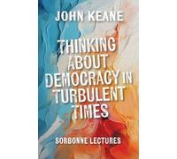 John Keane Thinking About Democracy in Turbulent Times (Copertina rigida)
