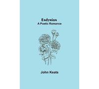 John Keats Endymion; A Poetic Romance (Tascabile)