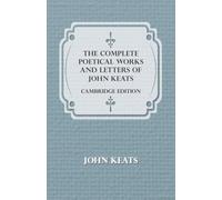 John Keats The Complete Poetical Works And Letters Of John Keats - C (Tascabile)