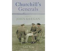 John Keegan Churchill's Generals (Tascabile)