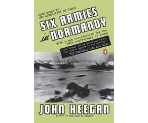 John Keegan Six Armies in Normandy (Tascabile)