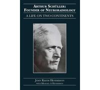 John Keith Henderson Arthur Sch _ller: Founder of Neuroradiology (Tascabile)