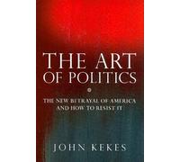 John Kekes The Art of Politics (Copertina rigida)