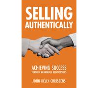 John Kelly Chrisbens Selling Authentically (Copertina rigida)