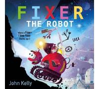 John Kelly Fixer the Robot (Copertina rigida)