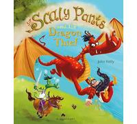 John Kelly Sir Scaly Pants and the Dragon Thief (Copertina rigida)