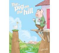 John Kelly The Pig on the Hill (Copertina rigida)