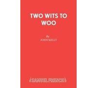John Kelly Two Wits to Woo (Tascabile) French's Acting Editions