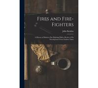 John Kenlon Fires and Fire-fighters; a History of Modern Fire-fighti (Tascabile)
