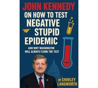 John Kennedy on How to Test Negative for Stupid Epidemic: And Why Washington Will Always Flunk the Test