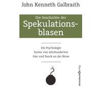 John Kenneth Ga Die Geschichte der Spekulationsblasen: Die Ps (Copertina rigida)