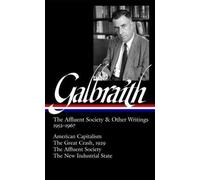 John Kenneth Ga John Kenneth Galbraith: The Affluent Society (Copertina rigida)