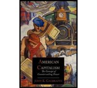 John Kenneth Gal American Capitalism; The Concept of Countervailing (Tascabile)