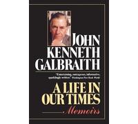 John Kenneth Galbraith A Life in Our Times (Tascabile)