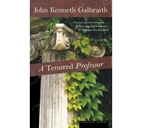 John Kenneth Galbraith Tenured Professor, A (Tascabile)