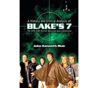 John Kenneth Mu A History and Critical Analysis of Blake's 7, the 19 (Tascabile)