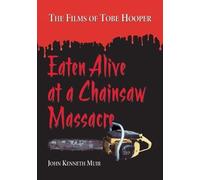 John Kenneth Muir Eaten Alive at a Chainsaw Massacre (Tascabile)