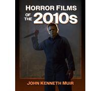 John Kenneth Muir Horror Films of the 2010s (Copertina rigida)