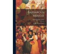 John Kenneth Turner Barbarous Mexico (Copertina rigida)
