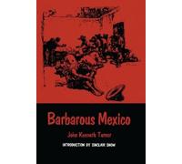 John Kenneth Turner Barbarous Mexico (Tascabile) Texas Pan American Series